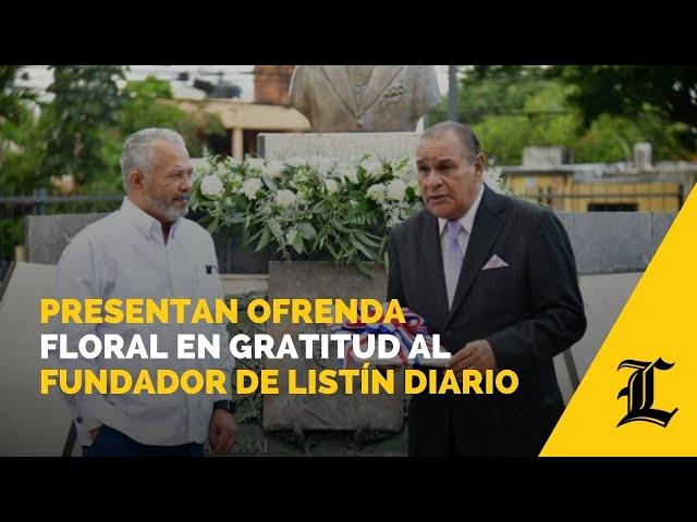 Presentan ofrenda floral en gratitud al fundador de LISTÍN DIARIO