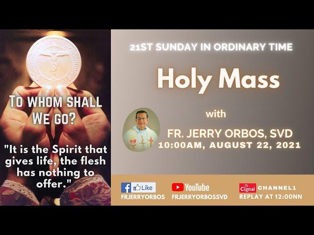 Holy Mass 10AM,  22 August 2021 with Fr. Jerry Orbos, SVD | 21st Sunday in Ordinary Time