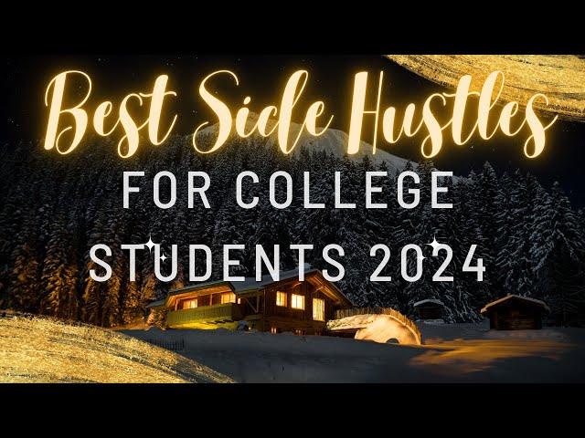 Top Side Hustles for College Students in 2024