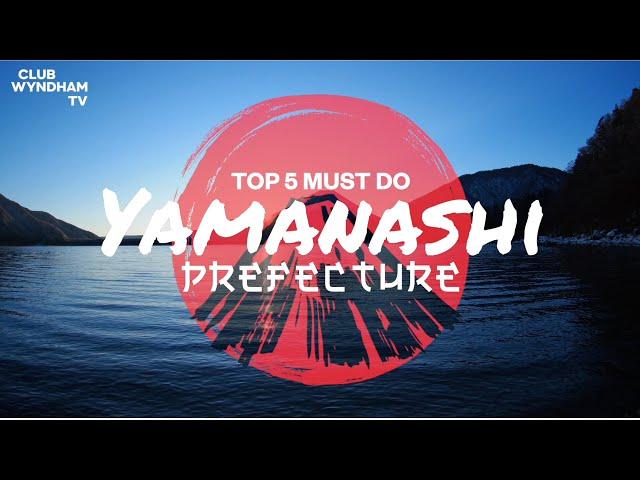 Top 5 Must Do: Yamanashi, Japan