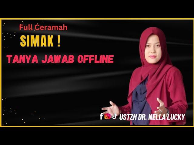 Tanya Jawab Offline | Ustadzah  Dr. Nella. Lucky