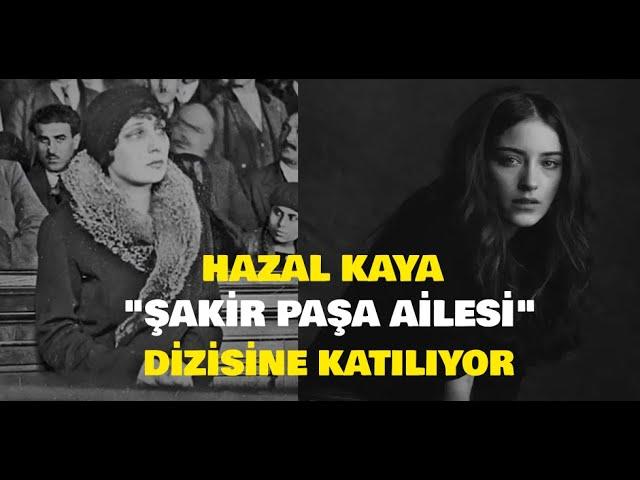 Şakir Paşa Ailesi'ne Dev Transfer | Ünlü Oyuncu Hazal Kaya Aliye Berger Oluyor... #şakirpaşaailesi