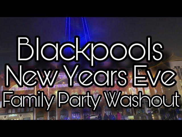 The Blackpool New Year Eve Family Party Countdown 2025 Total Washout