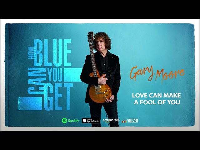 Gary Moore - Love Can Make A Fool Of You (How Blue Can You Get) 2021