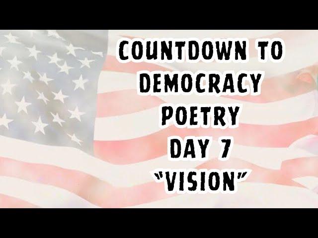 Day 7. "Vision" Poem from Countdown to Democracy by Deborah French Frisher