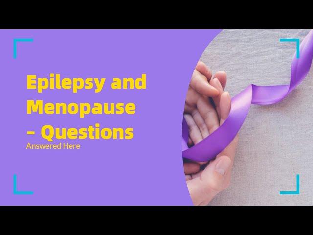 Epilepsy and Menopause