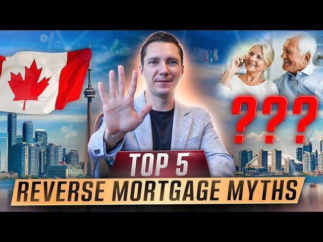  Canadian Reverse Mortgage Myths  How Does a Reverse Mortgage Work in Canada