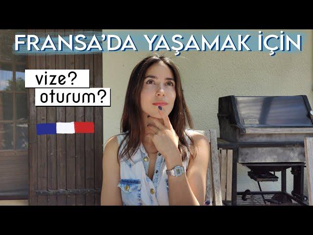 FRANSA'DA YAŞAMAK İÇİN GEREKENLER  • Vize / Oturum / Çalışma / Okul / Dil okulu / Evlilik / İltica