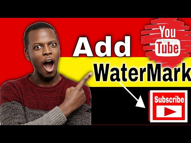 How to Add a Logo Watermark on your YouTube Videos 2021