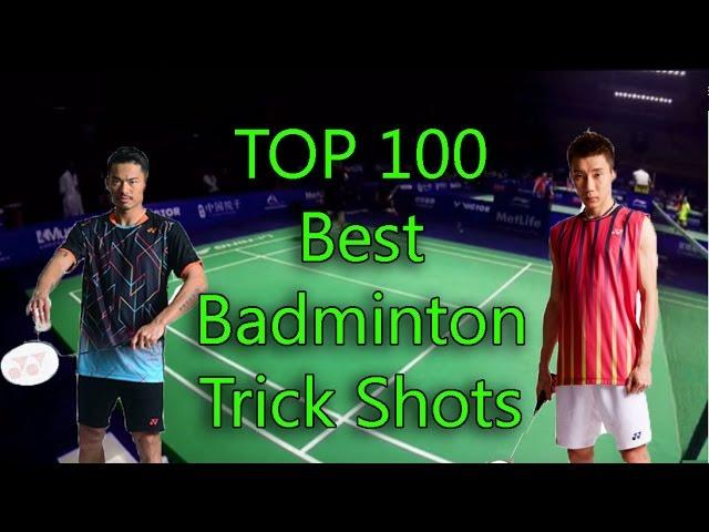 TOP 10O Best Badminton TRICK SHOTS in the world! (17 min)