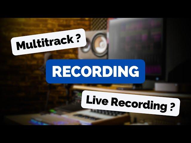 Multitrack Recording Vs. Live Recording