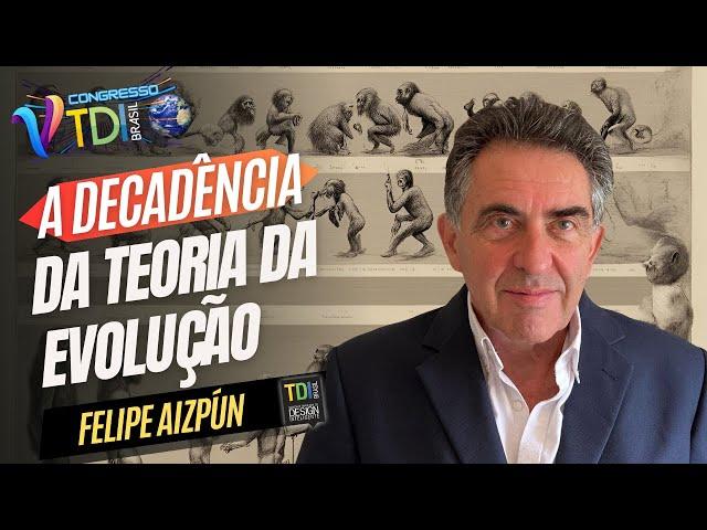 El declive de la teoría de la evolución - (Felipe Aizpún - Espanha) 5° TDI Brasil