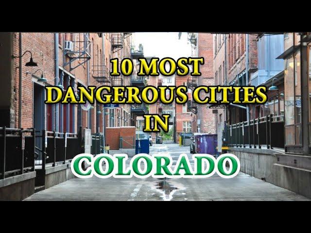 10 Most Dangerous Cities in Colorado