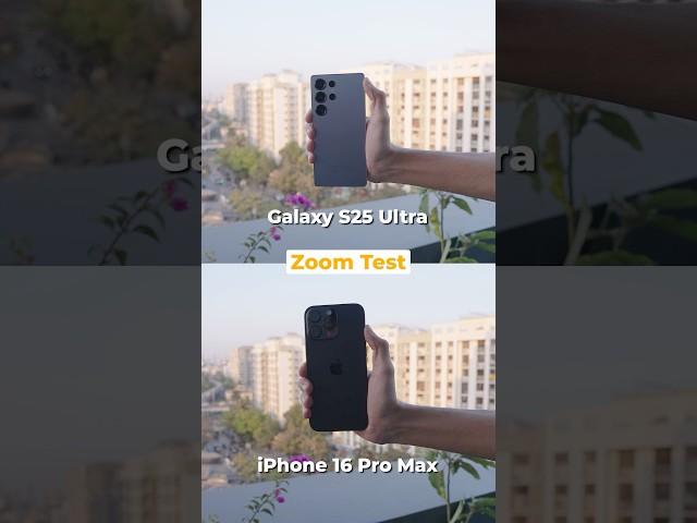 Galaxy S25 Ultra vs iPhone 16 Pro Max Zoom Test