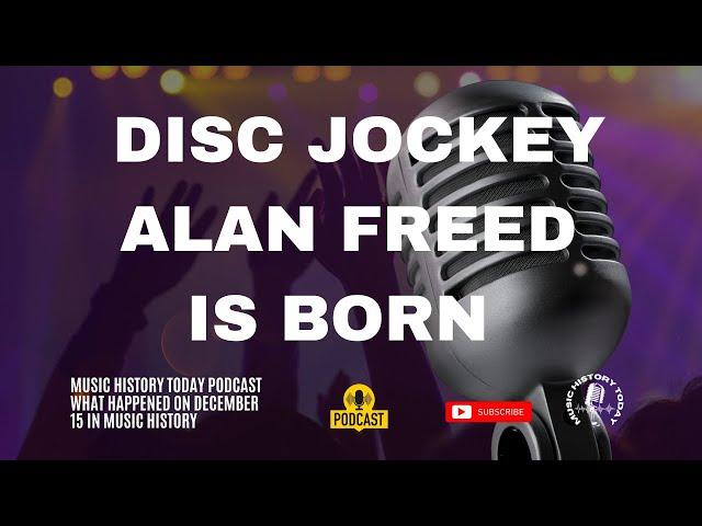 Disc Jockey Alan Freed Is Born & Glenn Miller Disappears - Music History Today Podcast December 15