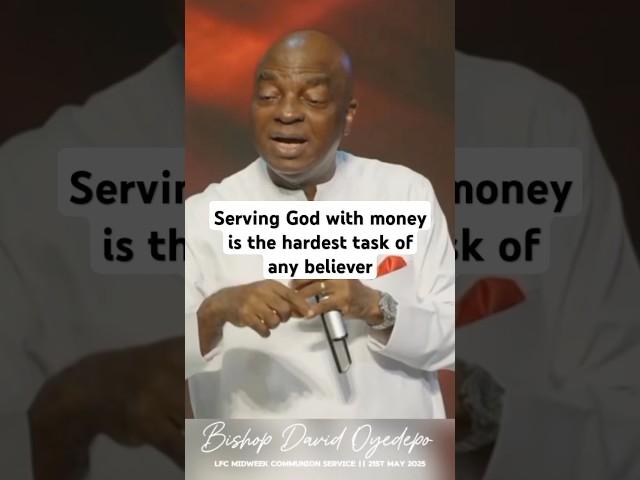 Serving God with money is the hardest task of any believer.- Bishop David Oyedepo