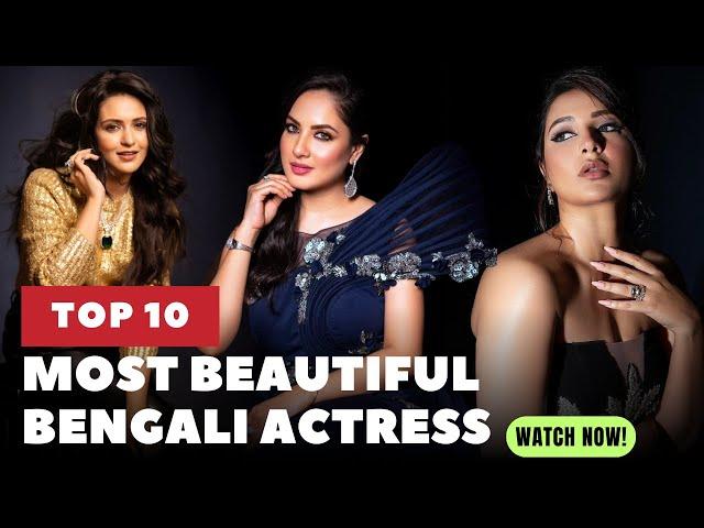 Top 10 Most Beautiful Bengali Actress | Famous Bengali Actress | Hot Bengali Actress 2024