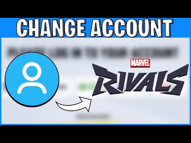 How To Change Account In Marvel Rivals | Switch Accounts In Marvel Rivals