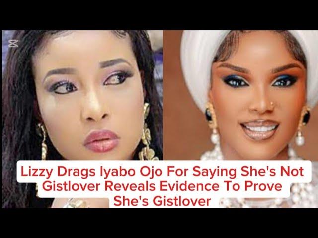 LIZZY DRAGS IYABO OJO FOR SAYING SHE'S NOT GISTLOVER REVEALS EVIDENCE TO PROVE SHE'S GISTLOVER