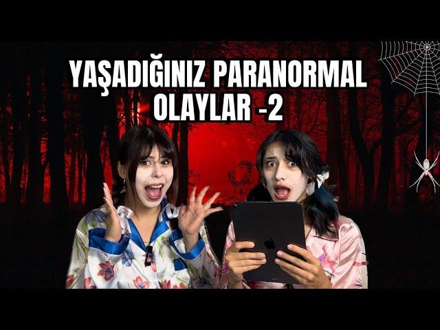 Sizlerden Gelen Paranormal Olayları Okuduk-2 w/ @Merbemio