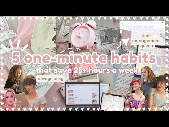 5 one-minute habits that save me 25+ hours a week ･ﾟ:*⋆୨୧˚