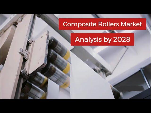 Composite Rollers Market Latest Trends, Demand and Advancements by 2028