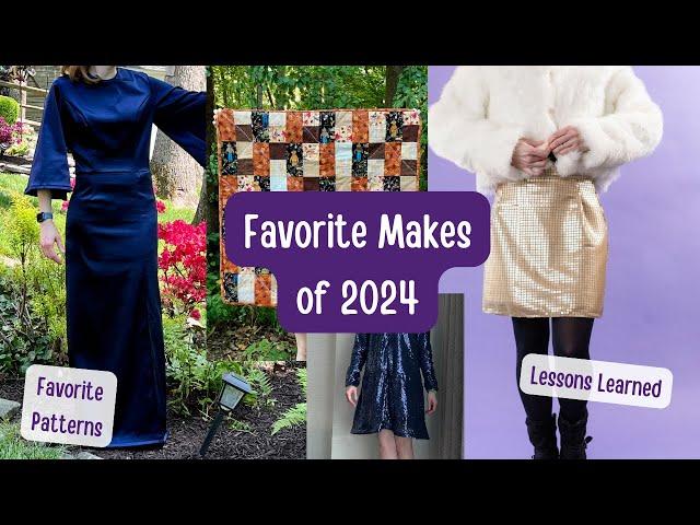 Favorite Sewing Makes of 2024 | Sewing Lessons Learned in 2024 | My Favorite Sewing Patterns