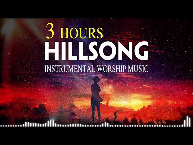 3 Hours Anointed Instrumental Hillsong Worship MusicInspiring Instrumental Christian Music 2020