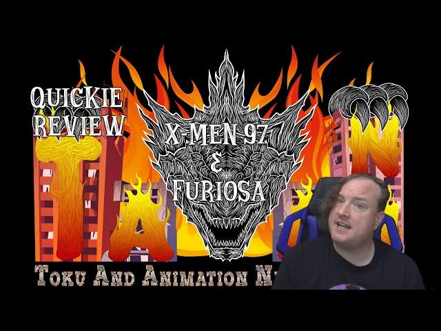 TAANN Quickie Reviews - X-Men 97 and Furiosa (2024)