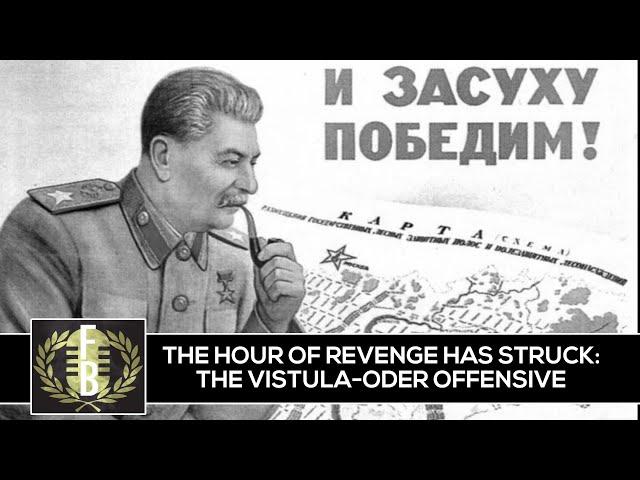 The Hour of Revenge Has Struck: The Vistula-Oder Offensive (World War 2 Eastern Front)