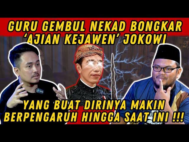 GURU GEMBUL NEKAD BONGKAR ‘AJIAN KEJAWEN’ JOKOWI YG BUAT DIRINYA MAKIN BERPENGARUH HINGGA SAAT INI!!