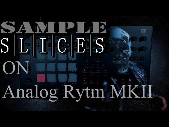 Elektron Analog Rytm MK2 Sample Slicing | User Friendly
