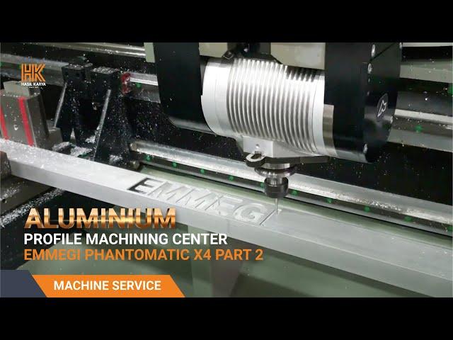 Aluminium Profile Machining Center, Emmegi Phantomatic X4 Part 2 - Hasil Karya Machine Service