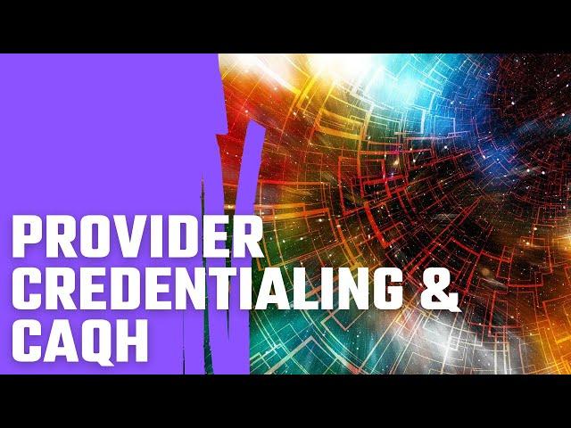 Provider Credentialing & CAQH