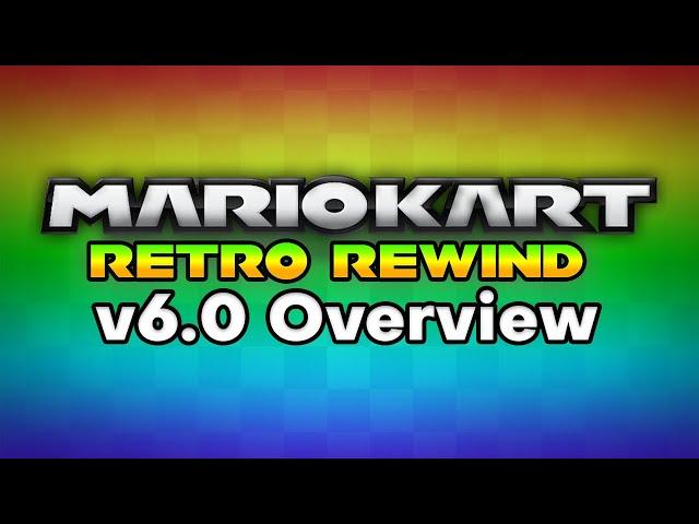 Mario Kart: Retro Rewind Version 6.0 Overview!