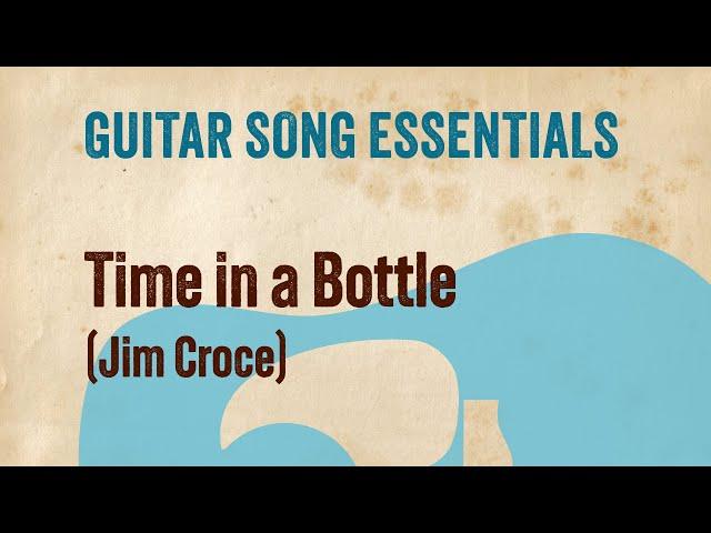 Time in a Bottle (Jim Croce)—Guitar Song Essentials