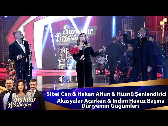 Sibel Can&Hakan Altun&Hüsnü Şenlendirici-Akasyalar Açarken, İndim Havuz Başına, Düriyemin Güğümleri