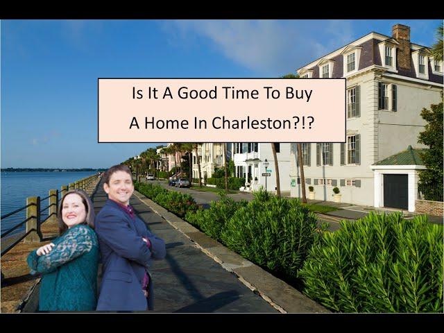 Buying a home in Charleston, SC? Is now a good time?