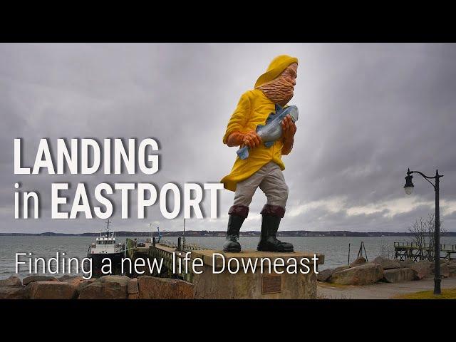 Landing in Eastport, Maine: Finding a new life Downeast