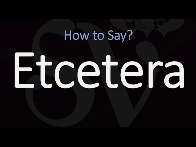 How to Pronounce Etcetera? (CORRECTLY) | Et Cetera, Etc. Pronunciation