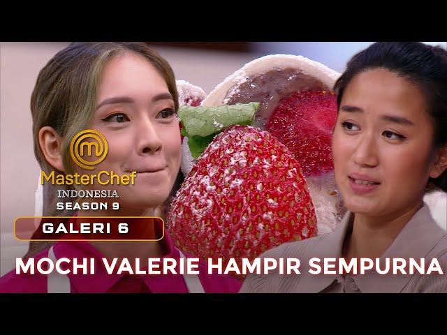 DAIFUKU MOCHI VALERIE HAMPIR SEMPURNA | GALERI 6 | MASTERCHEF INDONESIA