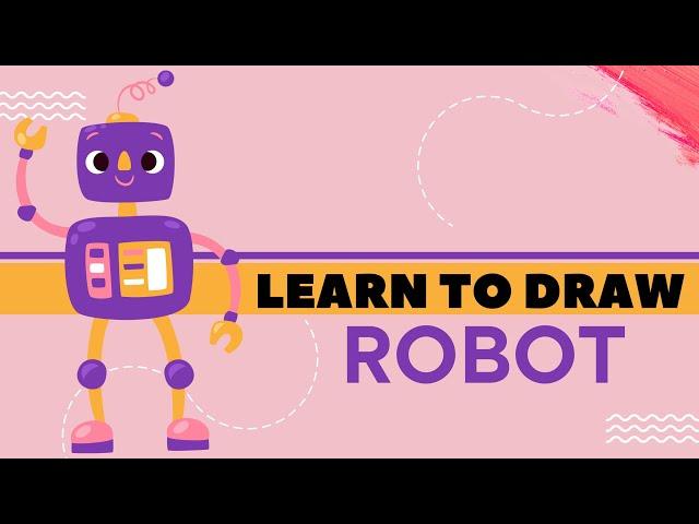 Learn To Draw Robot | Easy Drawing for Kids | Step by Step Tutorial