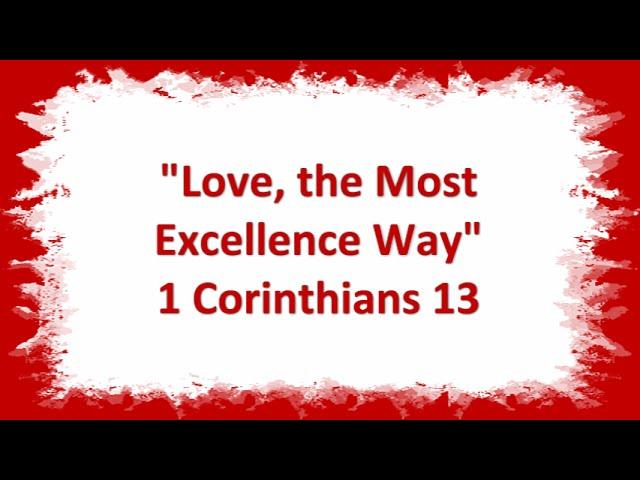 "Love, the Most Excellence Way" 1 Corinthians 13