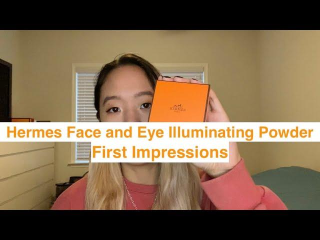 Hermes Face and Eye Powder | First Impressions