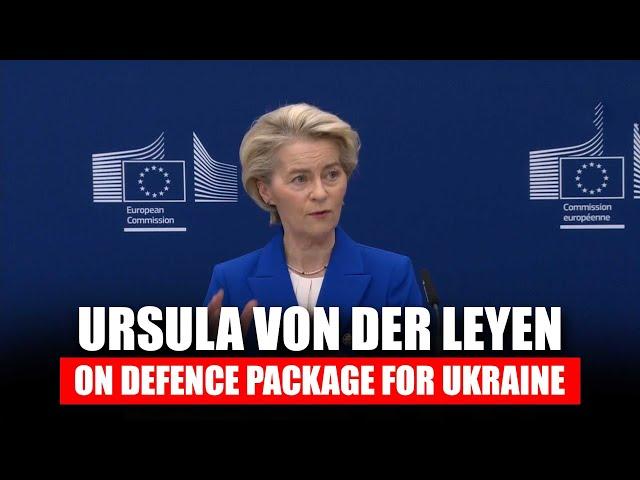 LIVE: European Commission President Ursula Von der Leyen briefs media on Defence package for Ukraine