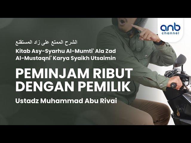 Peminjam Ribut Dengan Pemilik | Ustadz Muhammad Abu Rivai