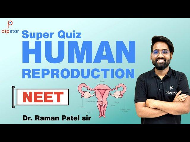 Super Quiz | HUMAN REPRODUCTION | Biology | ATP STAR | Dr. Raman patel sir