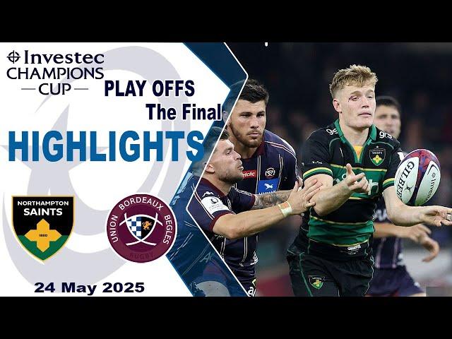 Epic Final!  Northampton vs Bordeaux | 2025 Champions Cup Highlights