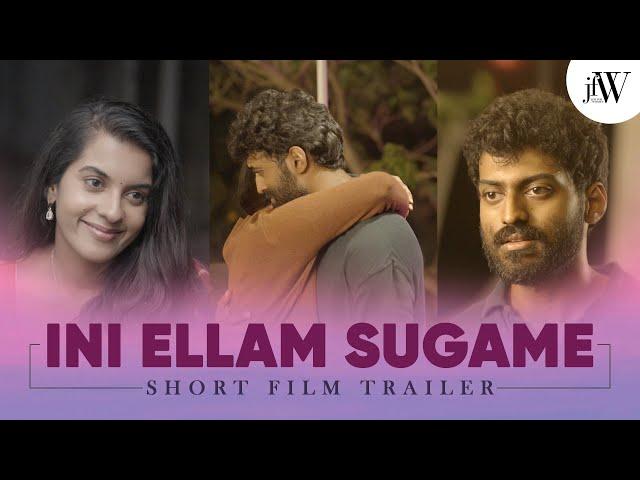 Ini Ellam Sugame | Trailer | Tamil Short Film | Ft. Magalakshmi, Rohan | JFW | 4K