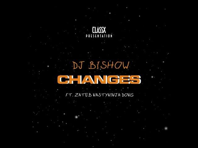 DJ Bishow - CHANGES ft. DONG, NastyNinja & Zateb